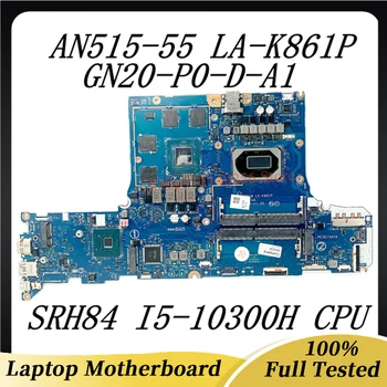 За Acer Nitro 5 AN515-55-59MT GH51M LA-K861P дънна Платка на Лаптоп дънна Платка с SRH84 I5-10300H GN20-P0-D-A1 RTX3050 100% Тествана