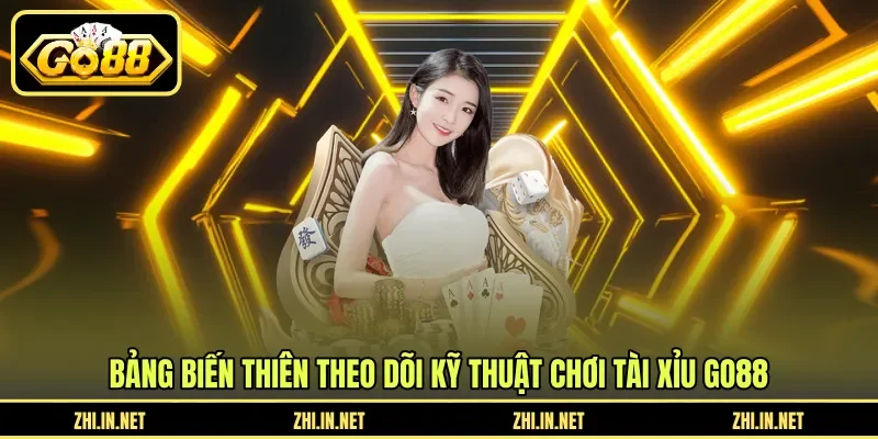 Kỹ Thuật Chơi Tài Xỉu GO88 - Ứng Dụng Bảng Biến Thiên 3 go88 Bảng biến thiên theo dõi kỹ thuật chơi tài xỉu GO88
