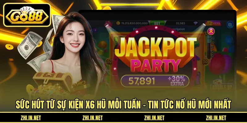 Tin Tức Nổ Hũ - Sự Kiện X6 Hũ Mỗi Tuần Cập Nhật 2026 2 go88 Sức hút từ sự kiện X6 hũ mỗi tuần - Tin tức nổ hũ mới nhất