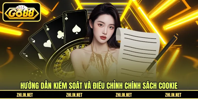 Chính Sách Cookie 3 go88 Hướng dẫn kiểm soát và điều chỉnh chính sách cookie